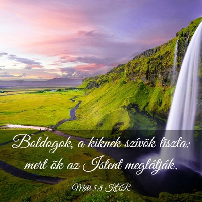 Picture 03 - Máté 5:8 KAR - Boldogok, a kiknek szívök tiszta: mert õk az - Bible Verse Picture