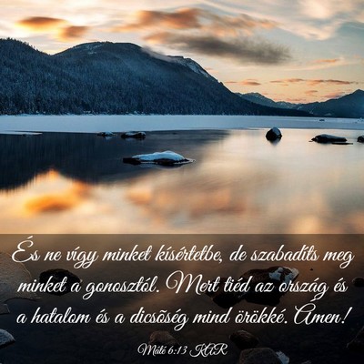 Picture 03 - Máté 6:13 KAR - És ne vígy minket kísértetbe, de szabadíts - Bible Verse Picture
