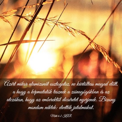 Picture 03 - Máté 6:2 KAR - Azért mikor alamizsnát osztogatsz, ne - Bible Verse Picture
