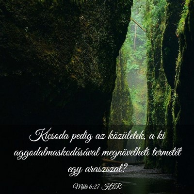 Picture 03 - Máté 6:27 KAR - Kicsoda pedig az közületek, a ki - Bible Verse Picture