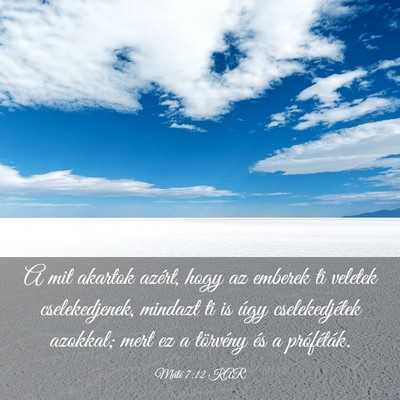 Picture 03 - Máté 7:12 KAR - A mit akartok azért, hogy az emberek ti veletek - Bible Verse Picture