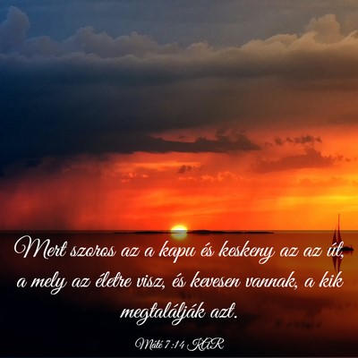 Picture 03 - Máté 7:14 KAR - Mert szoros az a kapu és keskeny az az út, a - Bible Verse Picture