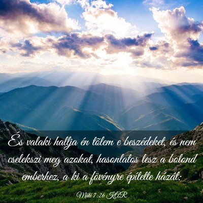 Picture 03 - Máté 7:26 KAR - És valaki hallja én tõlem e beszédeket, és - Bible Verse Picture