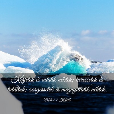 Picture 03 - Máté 7:7 KAR - Kérjetek és adatik néktek; keressetek és - Bible Verse Picture