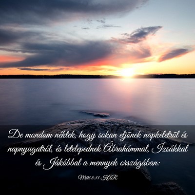 Picture 03 - Máté 8:11 KAR - De mondom néktek, hogy sokan eljõnek - Bible Verse Picture