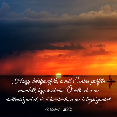 Picture 03 - Máté 8:17 KAR - Hogy beteljesedjék, a mit Ésaiás próféta - Bible Verse Picture