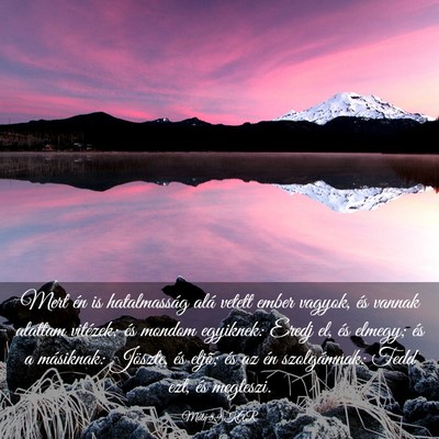 Picture 03 - Máté 8:9 KAR - Mert én is hatalmasság alá vetett ember - Bible Verse Picture