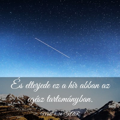 Picture 03 - Máté 9:26 KAR - És elterjede ez a hír abban az egész - Bible Verse Picture