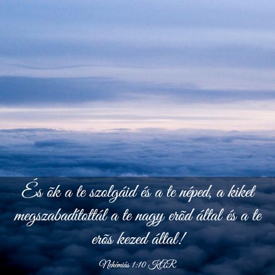 Picture 03 - Nehémiás 1:10 KAR - És õk a te szolgáid és a te néped, a kiket - Bible Verse Picture