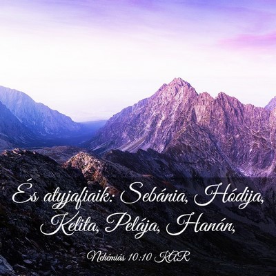 Picture 03 - Nehémiás 10:10 KAR - És atyjafiaik: Sebánia, Hódija, Kelita, - Bible Verse Picture