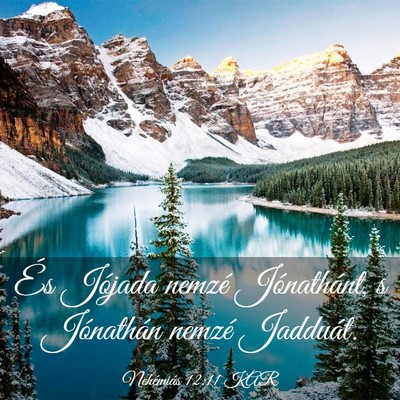 Picture 03 - Nehémiás 12:11 KAR - És Jójada nemzé Jónathánt, s Jónathán - Bible Verse Picture