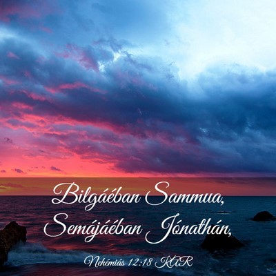 Picture 03 - Nehémiás 12:18 KAR - Bilgáéban Sammua, Semájáéban - Bible Verse Picture