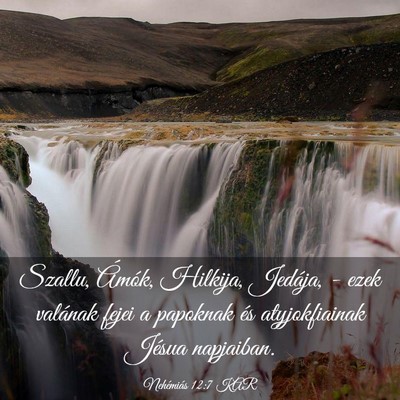 Picture 03 - Nehémiás 12:7 KAR - Szallu, Ámók, Hilkija, Jedája, - ezek valának - Bible Verse Picture