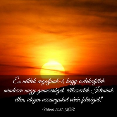Picture 03 - Nehémiás 13:27 KAR - És néktek engedjünk-é, hogy cselekedjétek - Bible Verse Picture
