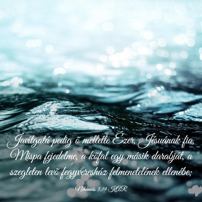 Picture 03 - Nehémiás 3:19 KAR - Javítgatá pedig õ mellette Ézer, Jésuának - Bible Verse Picture