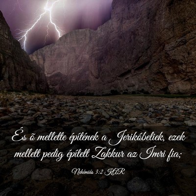 Picture 03 - Nehémiás 3:2 KAR - És õ mellette építének a Jerikóbeliek, ezek - Bible Verse Picture