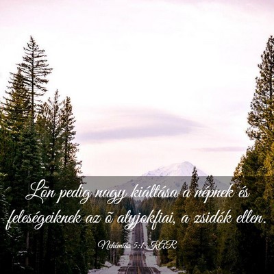 Picture 03 - Nehémiás 5:1 KAR - Lõn pedig nagy kiáltása a népnek és - Bible Verse Picture