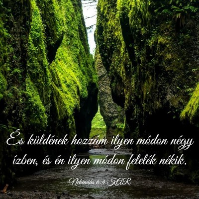 Picture 03 - Nehémiás 6:4 KAR - És küldének hozzám ilyen módon négy ízben, - Bible Verse Picture