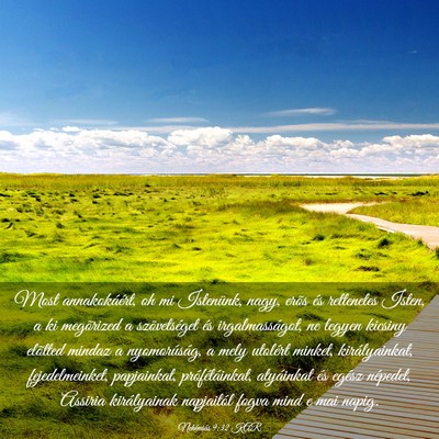 Picture 03 - Nehémiás 9:32 KAR - Most annakokáért, oh mi Istenünk, nagy, erõs - Bible Verse Picture
