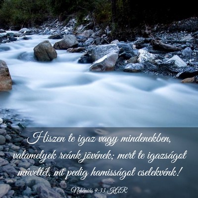 Picture 03 - Nehémiás 9:33 KAR - Hiszen te igaz vagy mindenekben, valamelyek - Bible Verse Picture