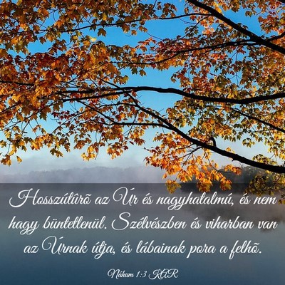 Picture 03 - Náhum 1:3 KAR - Hosszútûrõ az Úr és nagyhatalmú, és nem - Bible Verse Picture