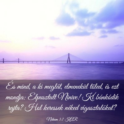 Picture 03 - Náhum 3:7 KAR - És mind, a ki meglát, elmenekül tõled, és - Bible Verse Picture