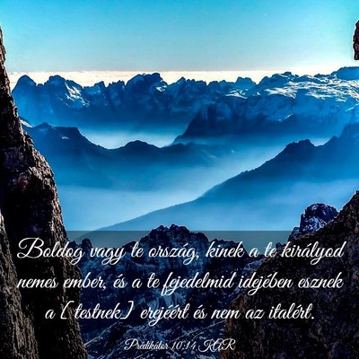 Picture 03 - Prédikátor 10:14 KAR - Boldog vagy te ország, kinek a te királyod - Bible Verse Picture