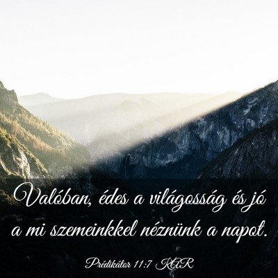 Picture 03 - Prédikátor 11:7 KAR - Valóban, édes a világosság és jó a mi - Bible Verse Picture