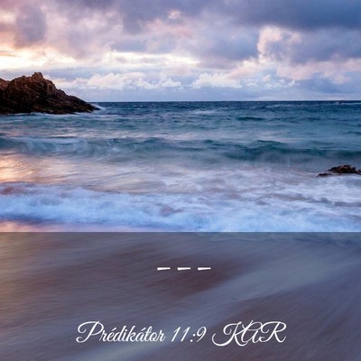 Picture 03 - Prédikátor 11:9 KAR -  - Bible Verse Picture