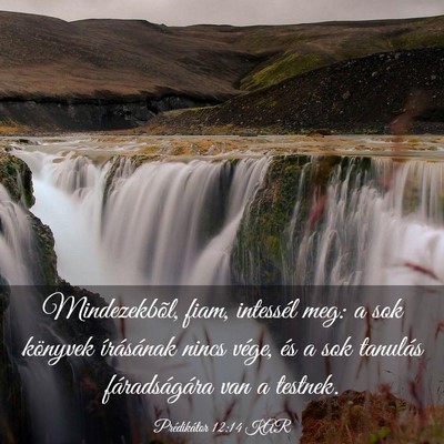 Picture 03 - Prédikátor 12:14 KAR - Mindezekbõl, fiam, intessél meg: a sok könyvek - Bible Verse Picture