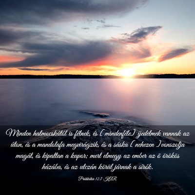 Picture 03 - Prédikátor 12:7 KAR - Minden halmocskától is félnek, és - Bible Verse Picture