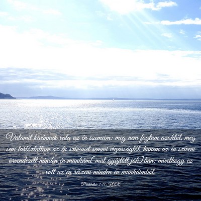 Picture 03 - Prédikátor 2:11 KAR - Valamit kivánnak vala az én szemeim: meg nem - Bible Verse Picture