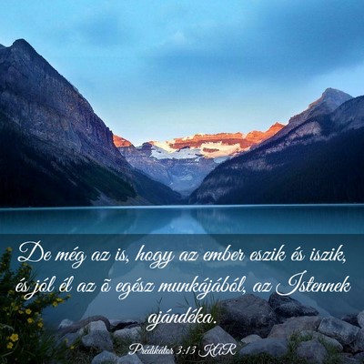 Picture 03 - Prédikátor 3:13 KAR - De még az is, hogy az ember eszik és iszik, és - Bible Verse Picture