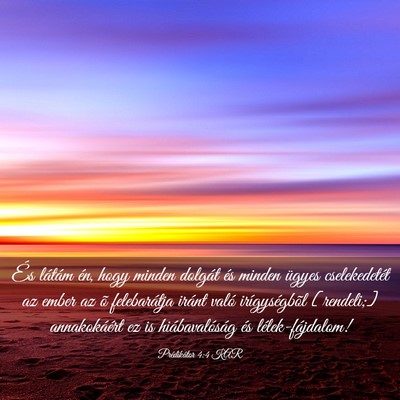 Picture 03 - Prédikátor 4:4 KAR - És látám én, hogy minden dolgát és minden - Bible Verse Picture