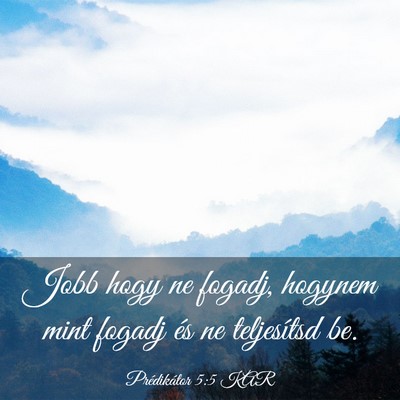 Picture 03 - Prédikátor 5:5 KAR - Jobb hogy ne fogadj, hogynem mint fogadj és ne - Bible Verse Picture