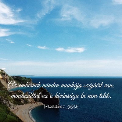 Picture 03 - Prédikátor 6:7 KAR - Az embernek minden munkája szájáért van; - Bible Verse Picture