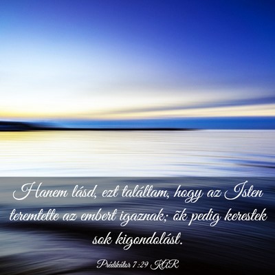 Picture 03 - Prédikátor 7:29 KAR - Hanem lásd, ezt találtam, hogy az Isten - Bible Verse Picture