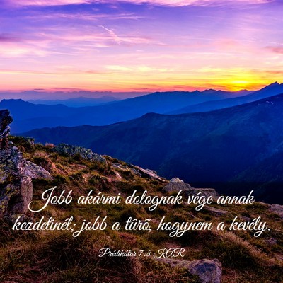Picture 03 - Prédikátor 7:8 KAR - Jobb akármi dolognak vége annak kezdetinél; - Bible Verse Picture