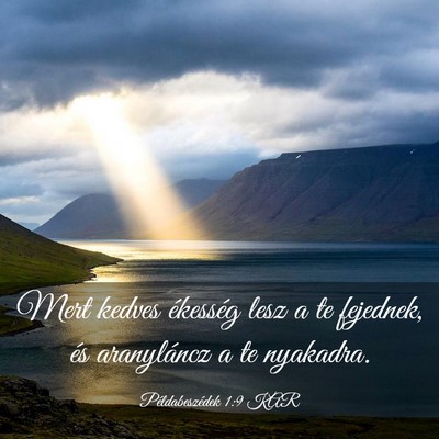 Picture 03 - Példabeszédek 1:9 KAR - Mert kedves ékesség lesz a te fejednek, és - Bible Verse Picture