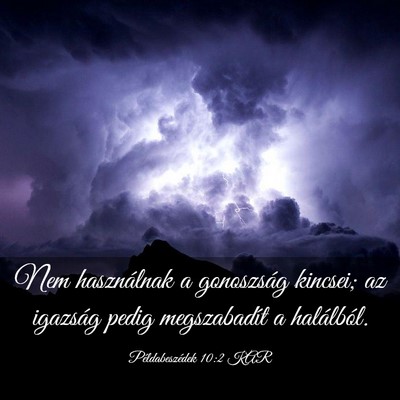 Picture 03 - Példabeszédek 10:2 KAR - Nem használnak a gonoszság kincsei; az igazság - Bible Verse Picture