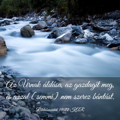 Picture 03 - Példabeszédek 10:22 KAR - Az Úrnak áldása, az gazdagít meg, és azzal - Bible Verse Picture