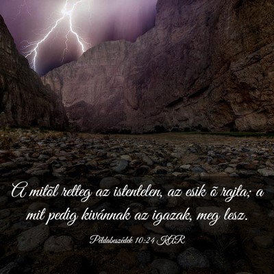 Picture 03 - Példabeszédek 10:24 KAR - A mitõl retteg az istentelen, az esik õ rajta; - Bible Verse Picture