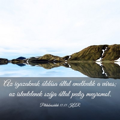 Picture 03 - Példabeszédek 11:11 KAR - Az igazaknak áldása által emelkedik a város; - Bible Verse Picture