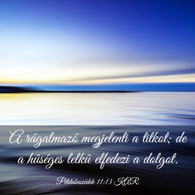 Picture 03 - Példabeszédek 11:13 KAR - A rágalmazó megjelenti a titkot; de a hûséges - Bible Verse Picture
