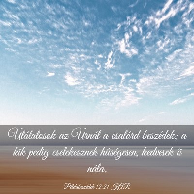 Picture 03 - Példabeszédek 12:21 KAR - Útálatosok az Úrnál a csalárd beszédek; a - Bible Verse Picture