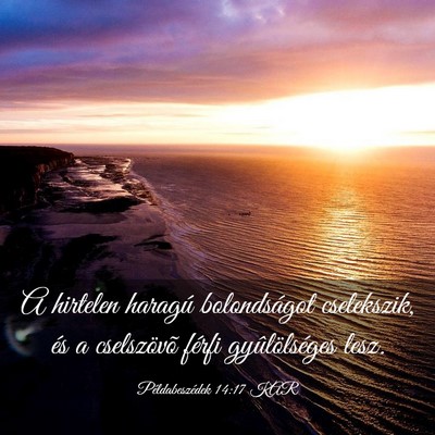 Picture 03 - Példabeszédek 14:17 KAR - A hirtelen haragú bolondságot cselekszik, és a - Bible Verse Picture