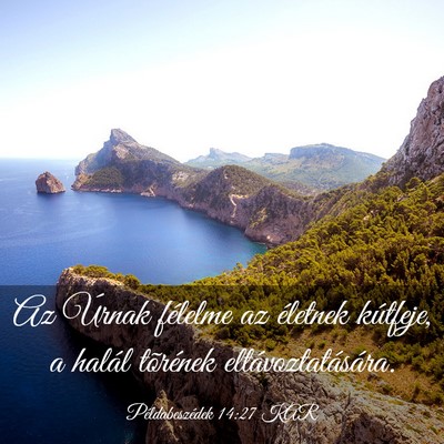 Picture 03 - Példabeszédek 14:27 KAR - Az Úrnak félelme az életnek kútfeje, a halál - Bible Verse Picture