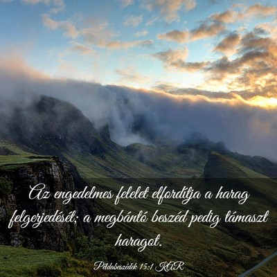 Picture 03 - Példabeszédek 15:1 KAR - Az engedelmes felelet elfordítja a harag - Bible Verse Picture