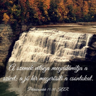 Picture 03 - Példabeszédek 15:30 KAR - A szemek világa megvidámítja a szívet; a jó - Bible Verse Picture