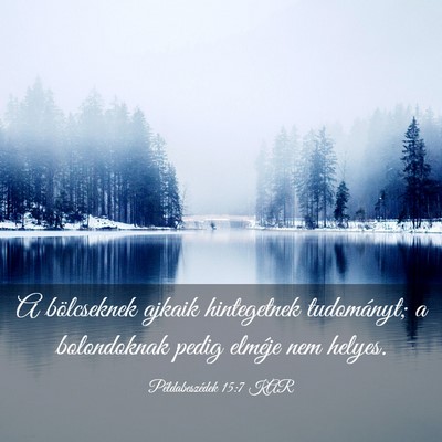 Picture 03 - Példabeszédek 15:7 KAR - A bölcseknek ajkaik hintegetnek tudományt; a - Bible Verse Picture